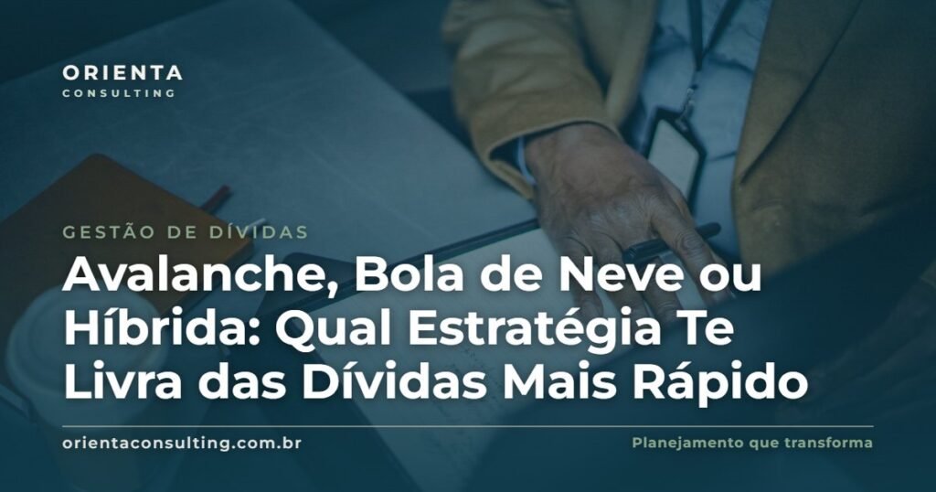 Avalanche, Bola de Neve ou Híbrida: Qual Estratégia Te Livra das Dívidas Mais Rápido
