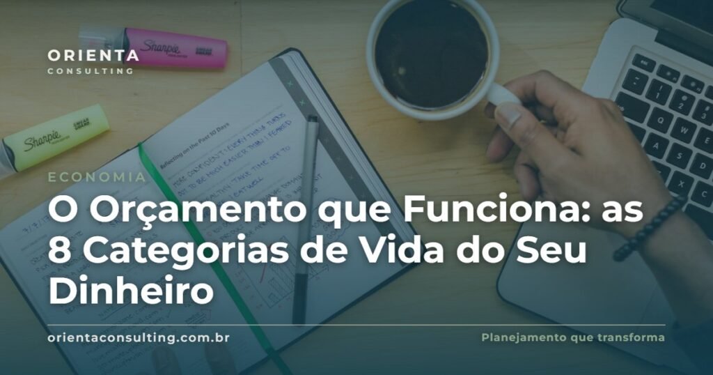 O Orçamento que Funciona: as 8 Categorias de Vida do Seu Dinheiro