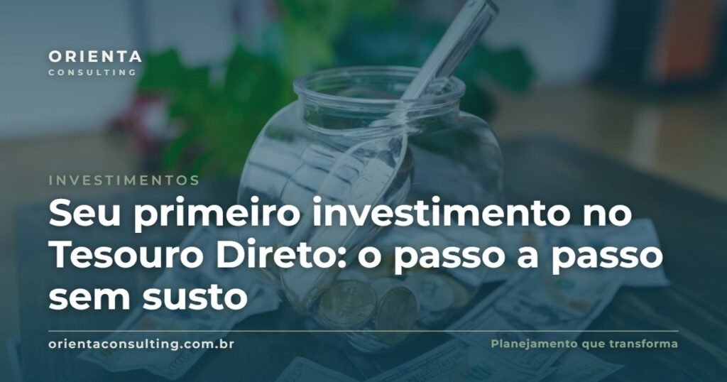 Capa do artigo: Seu primeiro investimento no Tesouro Direto: o passo a passo sem susto