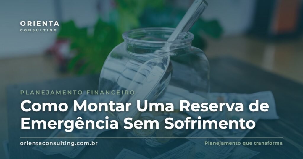 Como Montar Uma Reserva de Emergência Sem Sofrimento
