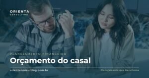 Orçamento do casal: como organizar as finanças a dois sem brigar