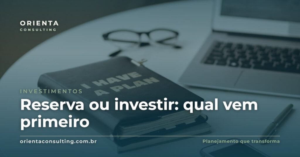 Reserva ou investir: qual vem primeiro