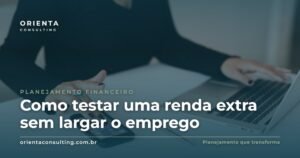 Como testar uma renda extra sem largar o emprego